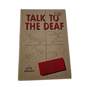 Talk to the deaf by Lottie Riekehof a practical visual guide useful to anyone wi